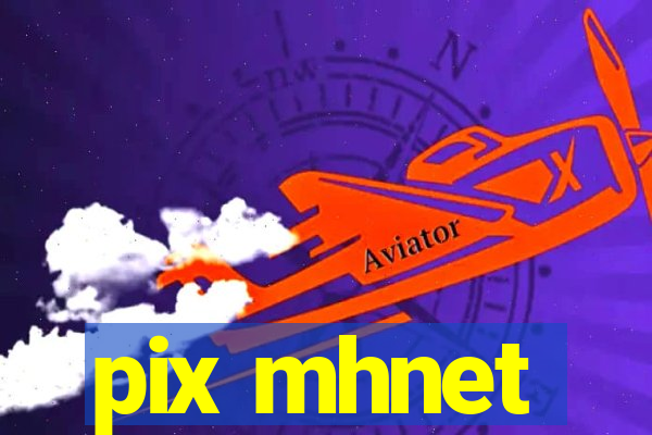 pix mhnet